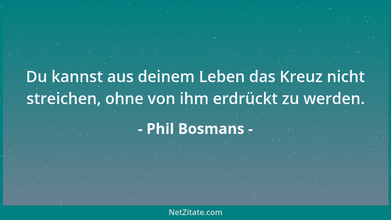 Phil Bosmans - Menschen suchen ihr Leben lang ein Zuhause, ein Herz und zärtliche Hände, eine stille Gegenwart, die bleibt,...