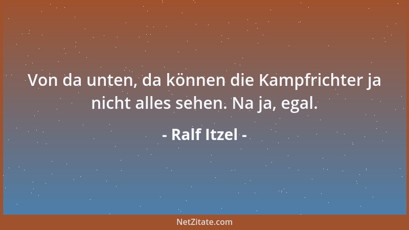 Ralf Itzel - Von da unten, da können die Kampfrichter ja nicht alles sehen. Na ja, egal....