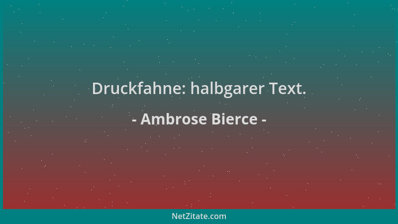 Ambrose Bierce - Druckfahne: halbgarer Text....