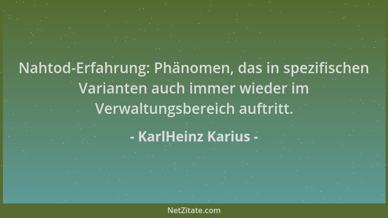 KarlHeinz Karius - Nahtod-Erfahrung: Phänomen, das in spezifischen Varianten auch immer wieder im Verwaltungsbereich auftri...