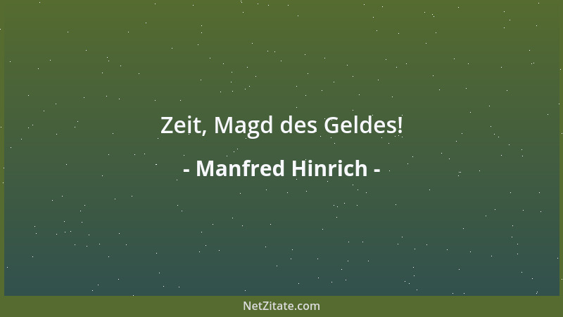 Manfred Hinrich - Zeit, Magd des Geldes!...