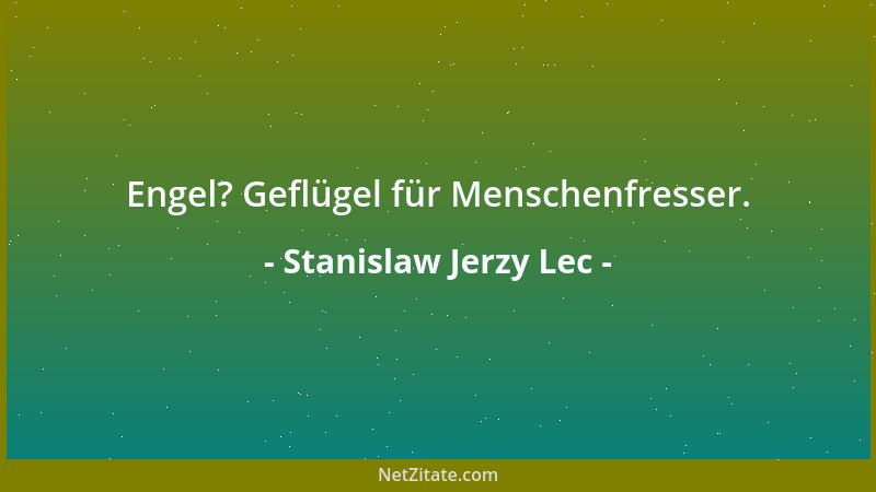 Stanislaw Jerzy Lec - Engel? Geflügel für Menschenfresser....