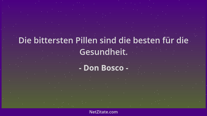 Don Bosco - Die bittersten Pillen sind die besten für die Gesundheit....