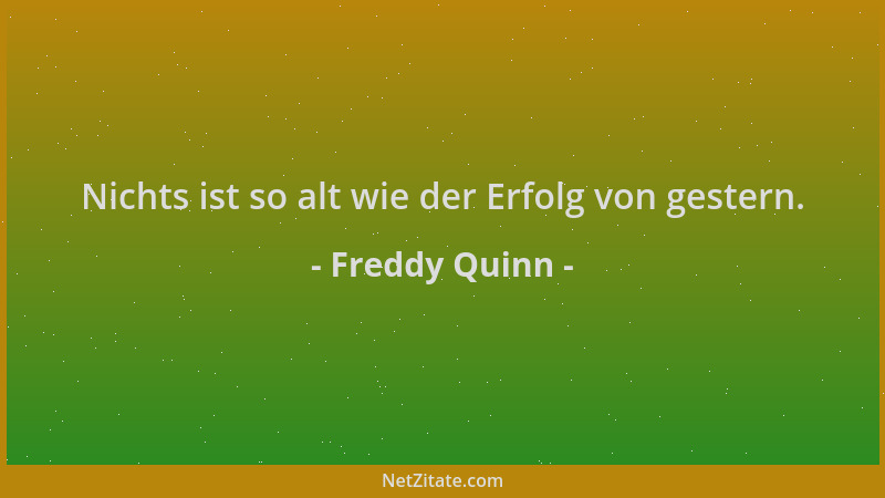 Freddy Quinn - Nichts ist so alt wie der Erfolg von gestern....