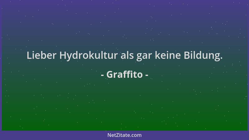 Graffito - Lieber Hydrokultur als gar keine Bildung....