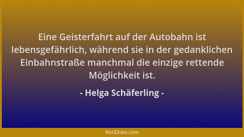 Helga Schäferling - Eine Geisterfahrt auf der Autobahn ist lebensgefährlich, während sie in der gedanklichen Einbahnstraße...