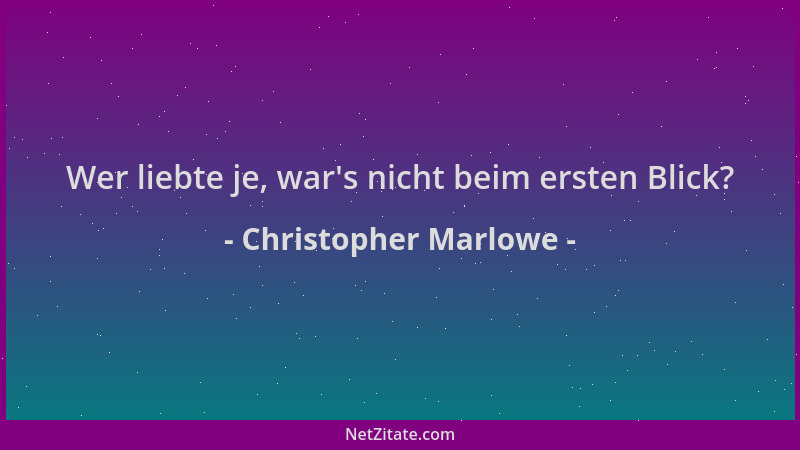 Christopher Marlowe - Wer liebte je, war 's nicht beim ersten Blick?...