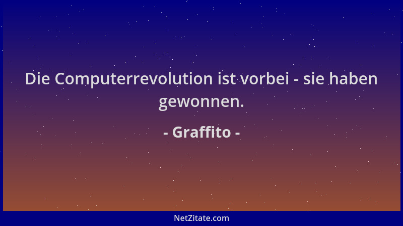 Graffito - Die Computerrevolution ist vorbei - sie haben gewonnen....