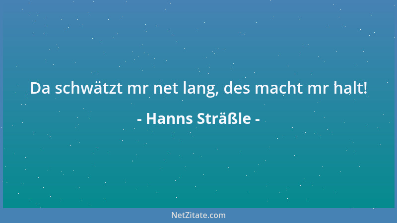 Hanns Sträßle - Da schwätzt mr net lang, des macht mr halt!...