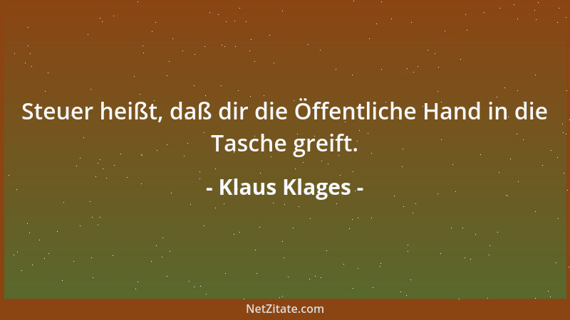 Klaus Klages - Steuer heißt, daß dir die Öffentliche Hand in die Tasche greift....