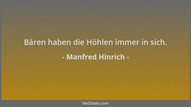 Manfred Hinrich - Bären haben die Höhlen immer in sich....