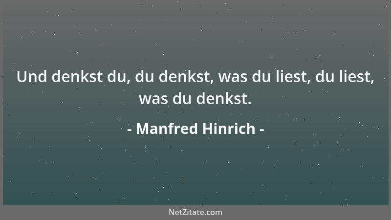 Manfred Hinrich - Und denkst du, du denkst, was du liest, du liest, was du denkst....