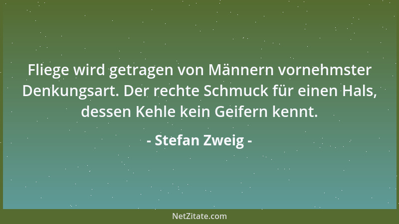 Stefan Zweig - Nicht ungestraft gehen alle Menschen gleich angezogen, gehen alle Frauen gleich gekleidet, gleich geschminkt...