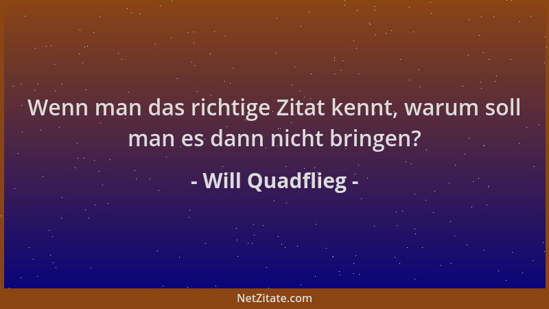 Will Quadflieg - Wenn man das richtige Zitat kennt, warum soll man es dann nicht bringen?...