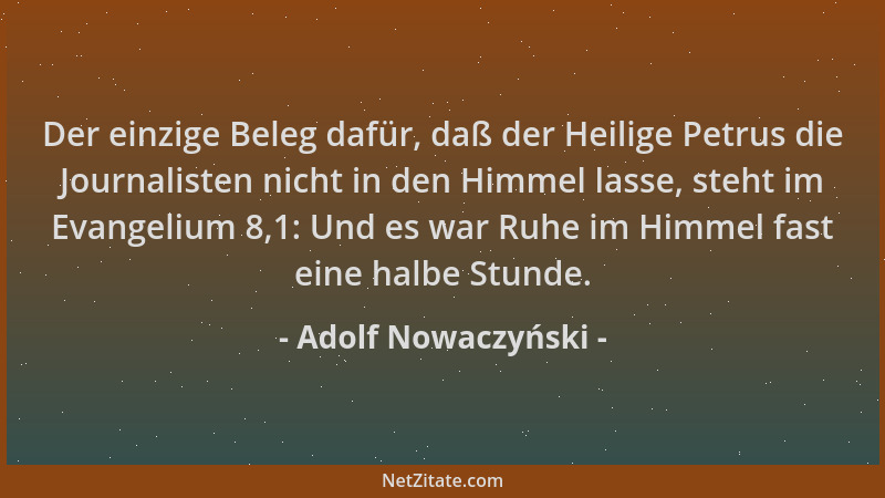 Adolf Nowaczyński - Der einzige Beleg dafür, daß der Heilige Petrus die Journalisten nicht in den Himmel lasse, steht im Ev...