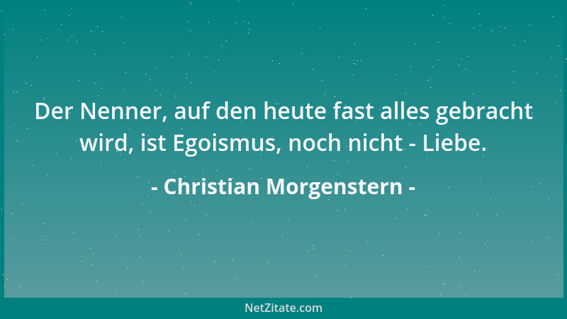 Christian Morgenstern - Am Vollblut spürst du sofort, was Adel ist, beim Menschen wirst du 's nicht gelten lassen....