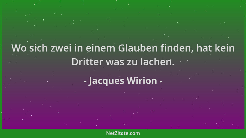 Jacques Wirion - Wo sich zwei in einem Glauben finden, hat kein Dritter was zu lachen....