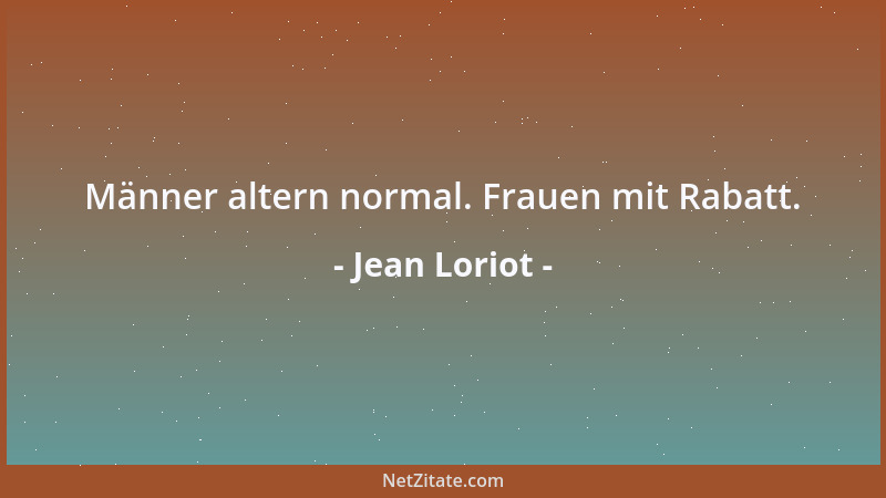Jean Loriot - Männer altern normal. Frauen mit Rabatt....
