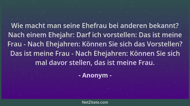 Anonym - Wie macht man seine Ehefrau bei anderen bekannt? Nach einem Ehejahr: Darf ich vorstellen: Das ist meine Frau - Nac...