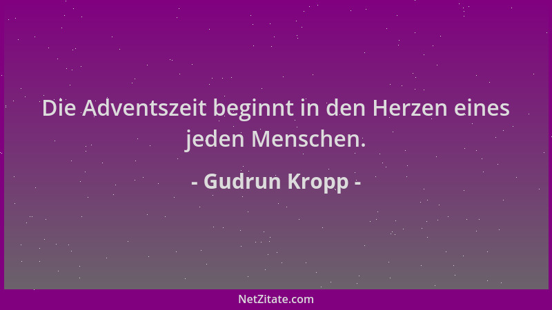 Gudrun Kropp - Die Adventszeit beginnt in den Herzen eines jeden Menschen....