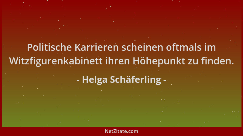 Helga Schäferling - Politische Karrieren scheinen oftmals im Witzfigurenkabinett ihren Höhepunkt zu finden....