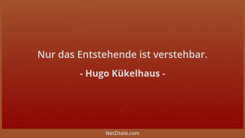Hugo Kükelhaus - Nur das Entstehende ist verstehbar....