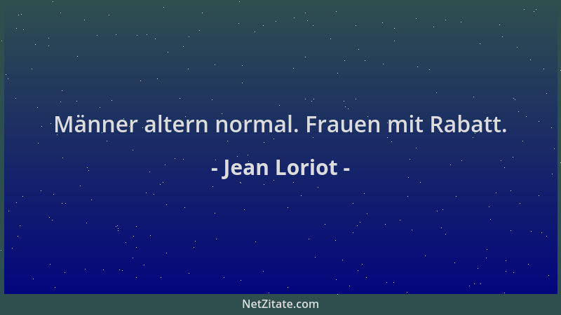 Jean Loriot - Männer altern normal. Frauen mit Rabatt....