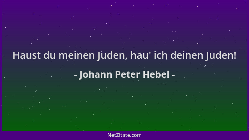 Johann Peter Hebel - Haust du meinen Juden, hau ' ich deinen Juden!...