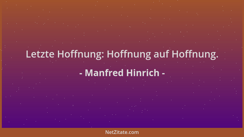 Manfred Hinrich - Letzte Hoffnung: Hoffnung auf Hoffnung....