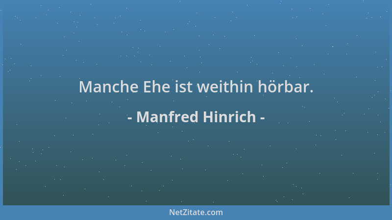 Manfred Hinrich - Manche Ehe ist weithin hörbar....