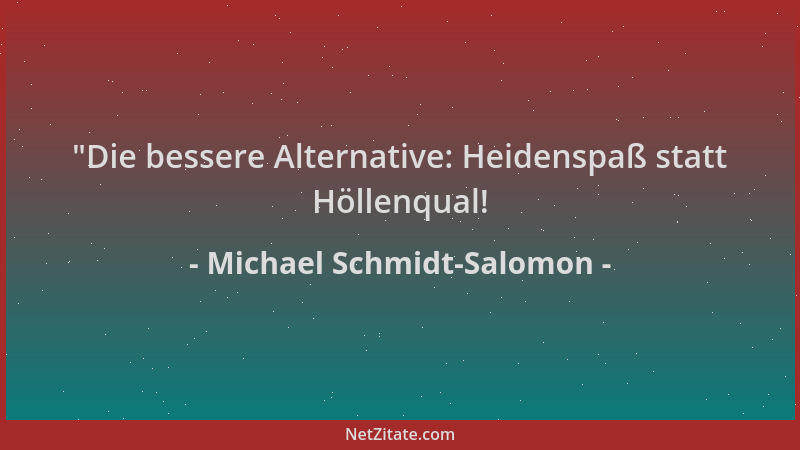 Michael Schmidt-Salomon -  "Die bessere Alternative: Heidenspaß statt Höllenqual!...