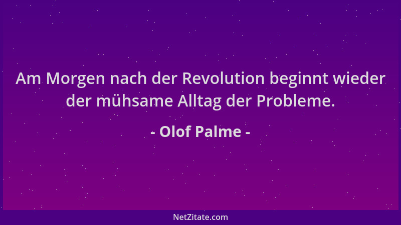 Olof Palme - Am Morgen nach der Revolution beginnt wieder der mühsame Alltag der Probleme....