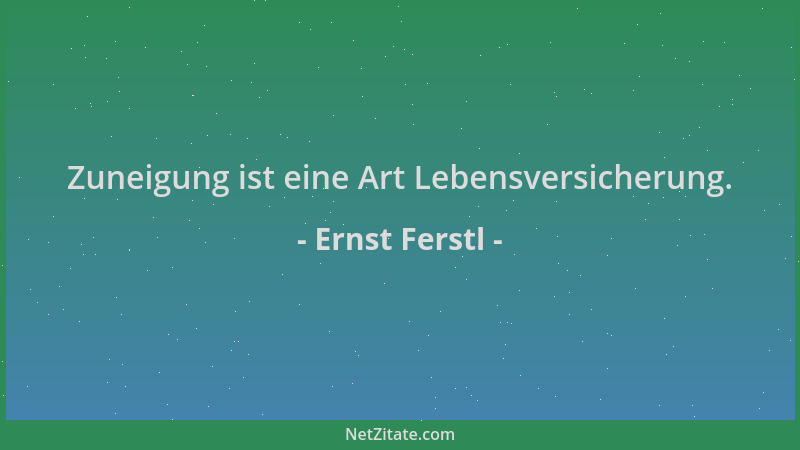 Ernst Ferstl - Zuneigung ist eine Art Lebensversicherung....