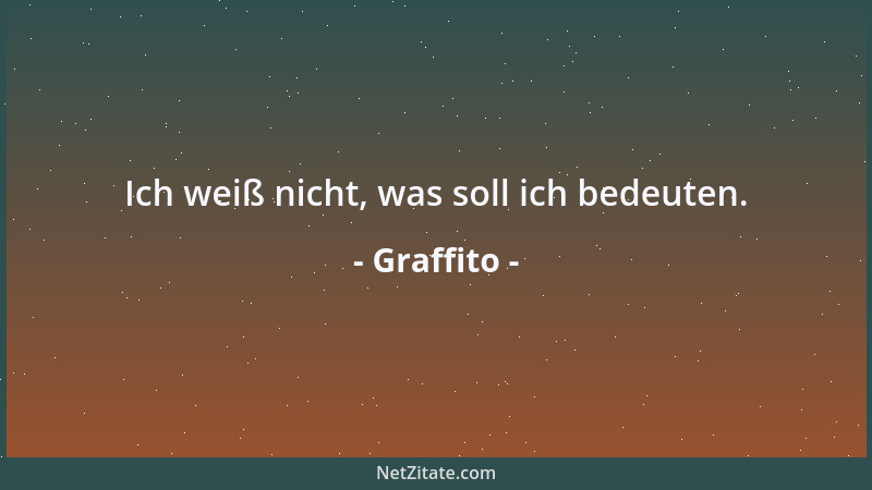 Graffito - Ich weiß nicht, was soll ich bedeuten....