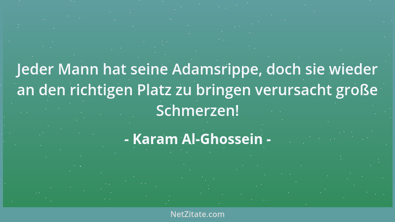 Karam Al-Ghossein - Jeder Mann hat seine Adamsrippe, doch sie wieder an den richtigen Platz zu bringen verursacht große Sch...