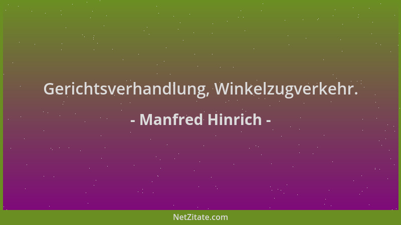 Manfred Hinrich - Gerichtsverhandlung, Winkelzugverkehr....
