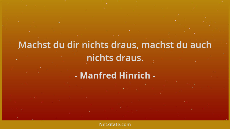 Manfred Hinrich - Machst du dir nichts draus, machst du auch nichts draus....