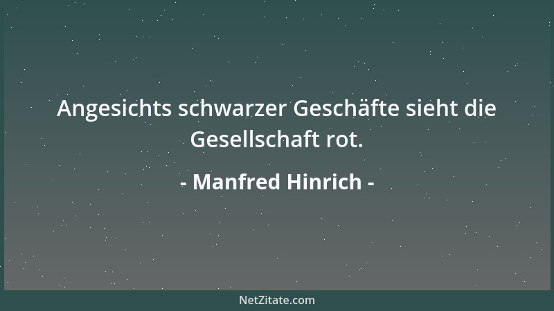 Manfred Hinrich - Angesichts schwarzer Geschäfte sieht die Gesellschaft rot....