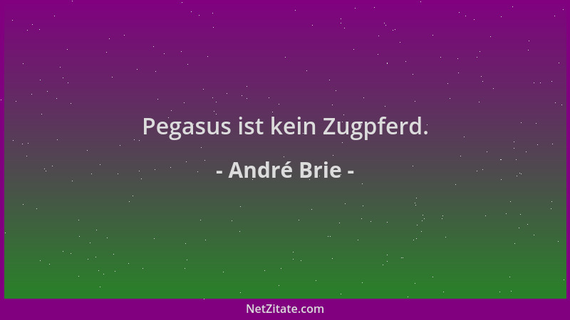 André Brie - Pegasus ist kein Zugpferd....