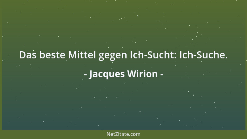 Jacques Wirion - Das beste Mittel gegen Ich-Sucht: Ich-Suche....