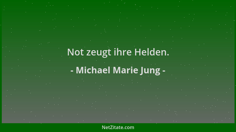 Michael Marie Jung - Not zeugt ihre Helden....