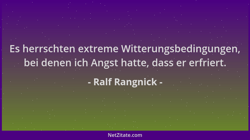 Ralf Rangnick - Es herrschten extreme Witterungsbedingungen, bei denen ich Angst hatte, dass er erfriert....