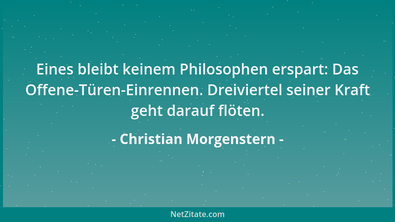 Christian Morgenstern - Niemand war und ist mir eine empfindlichere Geißel als der richterlich geartete Mitmensch. Er ist f...