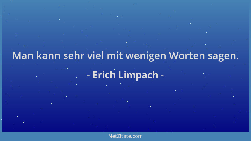 Erich Limpach - Man kann sehr viel mit wenigen Worten sagen....