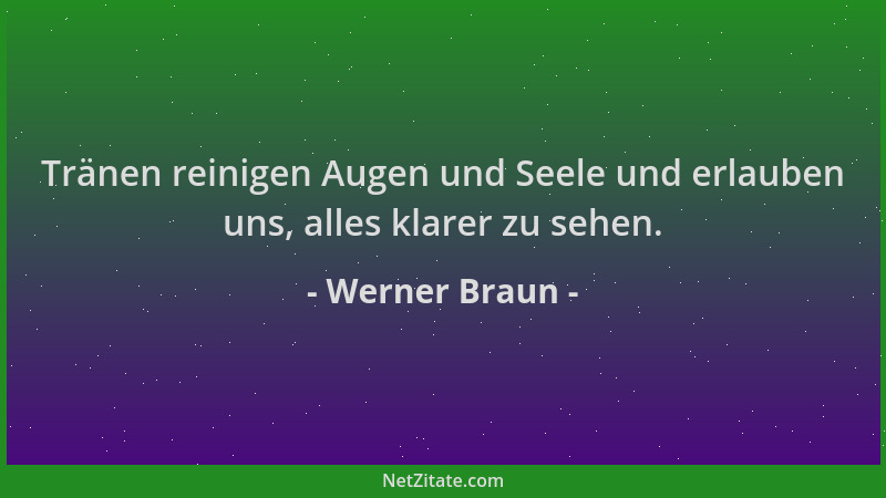 Werner Braun - Tränen reinigen Augen und Seele und erlauben uns, alles klarer zu sehen....
