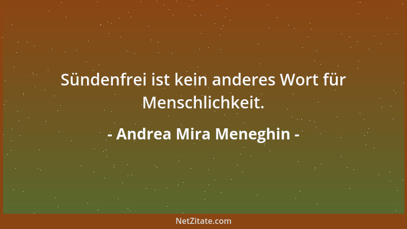 Andrea Mira Meneghin - Sündenfrei ist kein anderes Wort für Menschlichkeit....