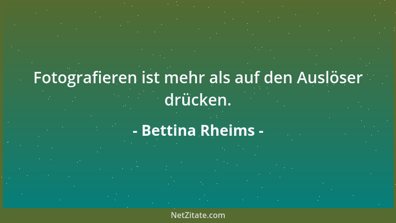 Bettina Rheims - Fotografieren ist mehr als auf den Auslöser drücken....