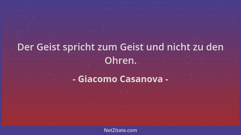 Giacomo Casanova - Der Geist spricht zum Geist und nicht zu den Ohren....
