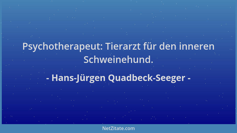 Hans-Jürgen Quadbeck-Seeger - Psychotherapeut: Tierarzt für den inneren Schweinehund....