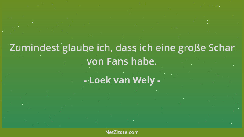 Loek van Wely - Zumindest glaube ich, dass ich eine große Schar von Fans habe....